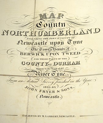 Lot 702 - Fryer (John & Sons) Map of the County of Northumberland; and others.